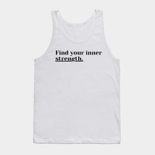 "Find your inner Strength." Text Tank Top